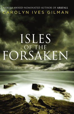Isles of the Forsaken - Gilman, Carolyn Ives
