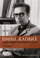 Ismail Kadare: The writer and the dictatorship 1957-1990