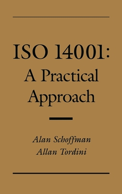 ISO 14001: A Practical Approach - Schoffman, Alan, and Tordini, Allan M