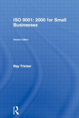 ISO 9001: 2000 for Small Businesses - Tricker, Ray