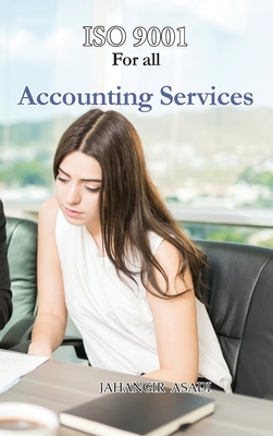 ISO 9001 for all Accounting Services: ISO 9000 For all employees and employers - Asadi, Jahangir