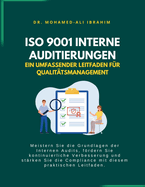 ISO 9001 Internes Auditieren - Ein Umfassender Leitfaden fr Qualittsmanagement: Interne Audits meistern, kontinuierliche Verbesserung frdern und ISO 9001-Konformitt sicherstellen