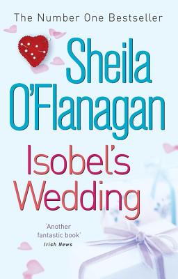 Isobel's Wedding: A bride-to-be's worst nightmare... - O'Flanagan, Sheila