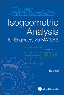 Isogeometric Analysis for Engineers Via MATLAB - Ed Akin