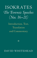 Isokrates: The Forensic Speeches (Nos. 16-21) 2 Hardback Volume Set: Introduction, Text, Translation and Commentary