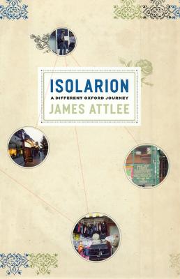 Isolarion: A Different Oxford Journey - Attlee, James