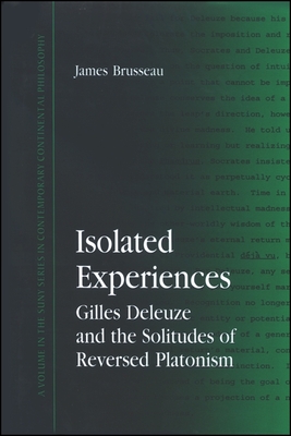 Isolated Experiences: Gilles Deleuze and the Solitudes of Reversed Platonism - Brusseau, James