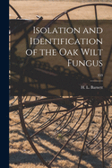 Isolation and Identification of the Oak Wilt Fungus; 359