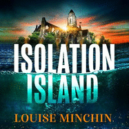 Isolation Island: The addictive debut thriller from award-winning broadcaster Louise Minchin