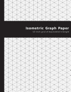 Isometric Graph Paper: 1/2 inch Grid Of Equilateral Triangle - Isometric Notebook For Sketch Book