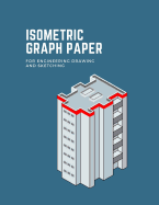 Isometric Graph Paper for Engineering Drawing and Sketching: Grid of Equilateral Triangles. Useful for Architecture, Landscaping or Sculpture. Designed with Simple Isometric Building. 8.5 X 11 120 Pages