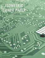 Isometric Graph Paper Notebook: [Engineering and Technical Illustration 3D Drawing Paper] 1/4 (0.25in/6.35mm) equilateral triangles between 0.25 inch parallel lines Triangular grid graph paper perfect for tech composition and sketching