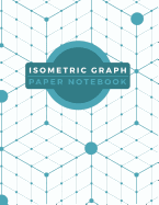 Isometric Graph Paper Notebook: Grid of Equilateral Triangles for 3D Designs Architecture or Landscaping