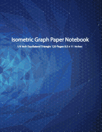Isometric Graph Paper Notebook: Mesh Connect 3D Drawing 1/4 Inch Equilateral Triangle 120 Pages 8.5 X 11 Inches