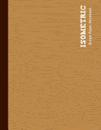 Isometric Graph Paper Notebook: Retro Badge Design Wood Cover Mathematics Practices 3D Shapes Drawing Horizontal Layout 1/4 Inch Equilateral Triangle 120 Pages 8.5 X 11 Inches