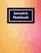 Isometric Notebook: Draw Your Own 3D, Sculpture or Landscaping Geometric Designs! 1/4 inch Equilateral Triangle Isometric Graph Recticle Triangular Paper