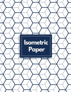Isometric Paper: Draw Your Own 3D, Sculpture or Landscaping Geometric Designs! 1/4 inch Equilateral Triangle Isometric Graph Recticle Triangular Paper