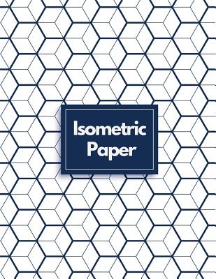 Isometric Paper: Draw Your Own 3D, Sculpture or Landscaping Geometric Designs! 1/4 inch Equilateral Triangle Isometric Graph Recticle Triangular Paper - Notebooks, Makmak