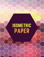 Isometric Paper: Draw Your Own 3d, Sculpture or Landscaping Geometric Designs! 1/4 Inch Equilateral Triangle Isometric Graph Recticle Triangular Paper