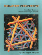 Isometric Perspective. from Baby Blocks to Dimensional Design in Quilts