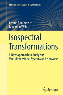 Isospectral Transformations: A New Approach to Analyzing Multidimensional Systems and Networks - Bunimovich, Leonid, and Webb, Benjamin
