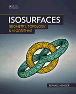 Isosurfaces: Geometry, Topology, and Algorithms