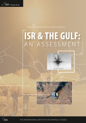 Isr and the Gulf: An Assessment - The International Institute for Strategic Studies (Iiss) (Editor)