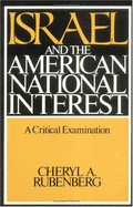 Israel and the American National Interest: A Critical Examination - Rubenberg, Cheryl