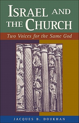 Israel and the Church: Two Voices for the Same God - Doukhan, Jacques B