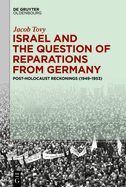 Israel and the Question of Reparations from Germany: Post-Holocaust Reckonings (1949-1953)