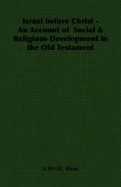Israel Before Christ - An Account of Social & Religious Development in the Old Testament
