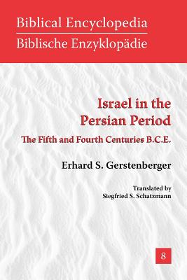 Israel in the Persian Period: The Fifth and Fourth Centuries B.C.E. - Gerstenberger, Erhard, and Schatzmann, Siegfried S (Translated by)