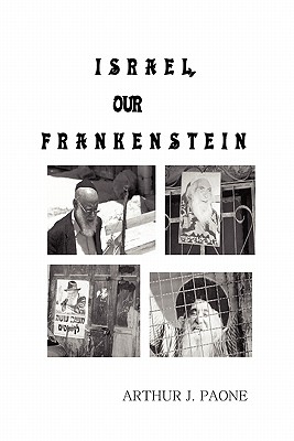 Israel, Our Frankenstein - Paone, Arthur J