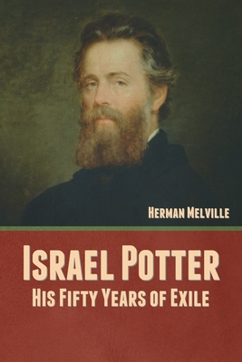 Israel Potter: His Fifty Years of Exile - Melville, Herman