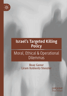 Israel? S Targeted Killing Policy: Moral, Ethical & Operational Dilemmas
