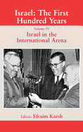 Israel: The First Hundred Years: Volume IV: Israel in the International Arena
