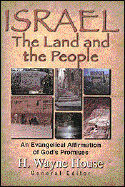 Israel the Land & the People - House, H Wayne, Prof., PhD