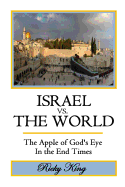 Israel vs. the World: The Apple of God's Eye in the End Times