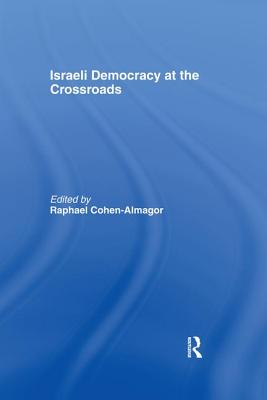 Israeli Democracy at the Crossroads - Cohen-Almagor, Raphael (Editor)
