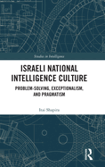 Israeli National Intelligence Culture: Problem-Solving, Exceptionalism, and Pragmatism