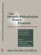 Israeli-Palestinian Peace Process: Oslo and the Lessons of Failure --- Perspectives, Predicaments, Prospects