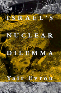 Israel's Nuclear Dilemma - Evron, Yair, Professor