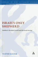 Israel's Only Shepherd: Matthew's Shepherd Motif and His Social Setting