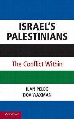 Israel's Palestinians: The Conflict Within - Peleg, Ilan, and Waxman, Dov