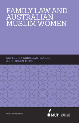 ISS 15 Family Law and Australian Muslim Women - McCue, Helen (Editor), and Saeed, Abdullah (Editor)