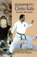 Isshinryu Chinto Kata: Secrets Revealed - Martinez, Javier