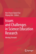 Issues and Challenges in Science Education Research: Moving Forward