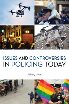 Issues and Controversies in Policing Today - Nhan, Johnny