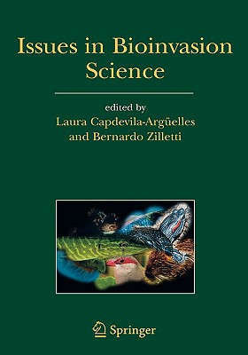 Issues in Bioinvasion Science: Eei 2003: A Contribution to the Knowledge on Invasive Alien Species - Capdevila-Arguelles, Laura (Editor), and Zilletti, Bernardo (Editor)