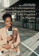 Issues in Contemporary Journalism Education and Practice in Nigeria: Volume 1